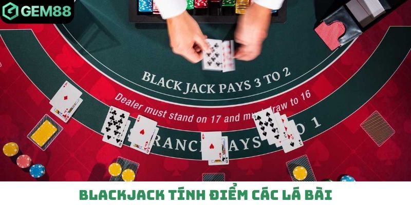 Blackjack tính điểm các lá bài