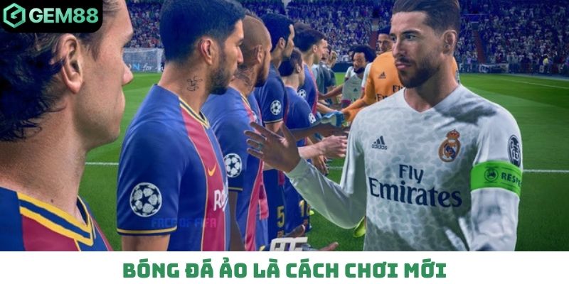 Bóng đá ảo là cách chơi mới